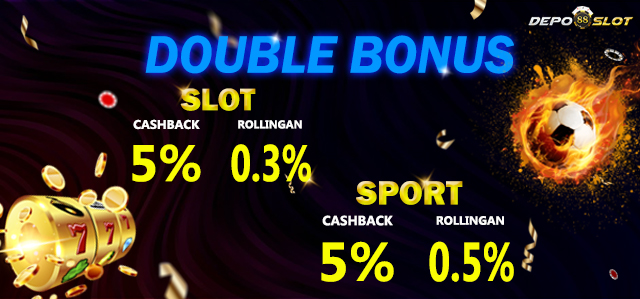 DOUBLE BONUS SLOT DAN SPORT KOMISI ROLLINGAN CASHBACK TERBESAR